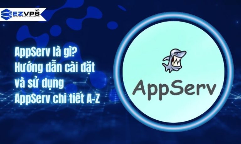 AppServ là gì? Hướng dẫn cài đặt và sử dụng AppServ