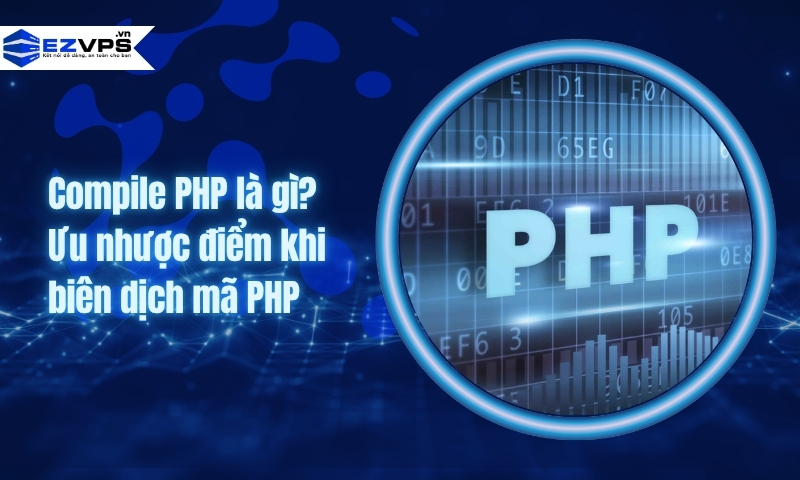 Compile PHP là gì? Ưu nhược điểm khi biên dịch mã PHP